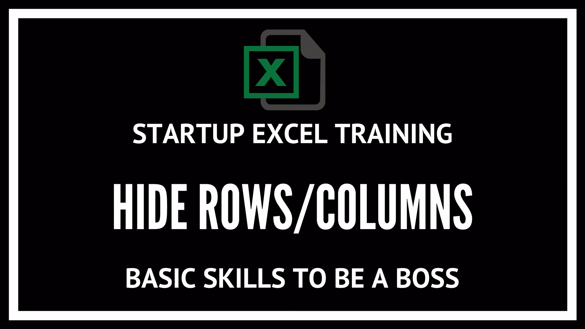 2. Excel hide columns and row: Startup and investor excel model training