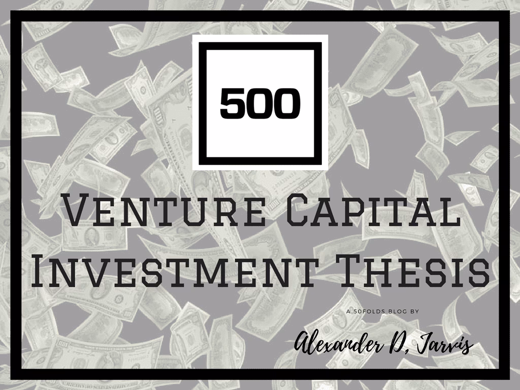 VC investment thesis venture capital 500 startups
