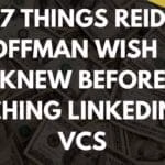 7 Things Reid Hoffman Wish He Knew Before Pitching LinkedIn to VCs