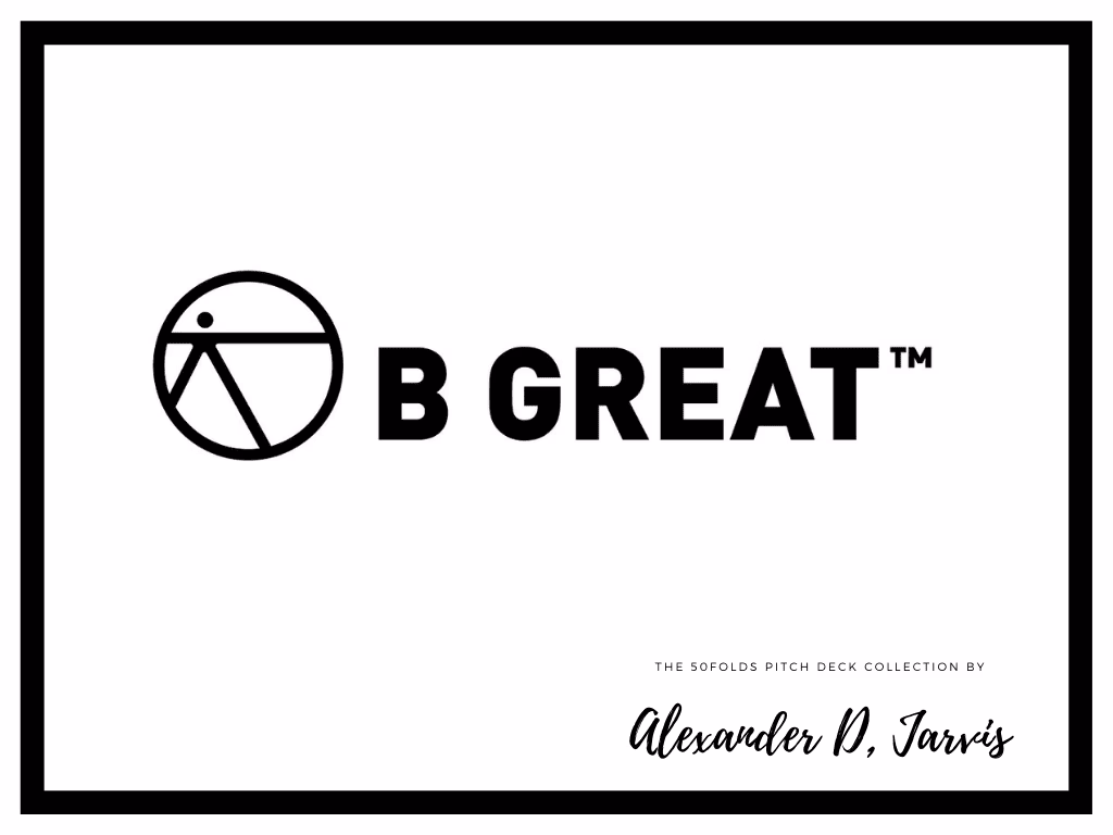 B Great Pitch Deck to Raise $2.5m Seed Round