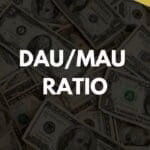 DAU MAU Ratio
