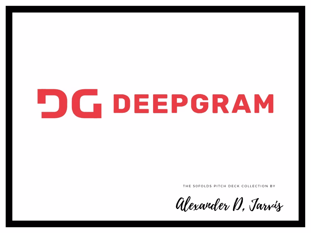 Deepgram Pitch Deck to Raise $12m Series-A Round