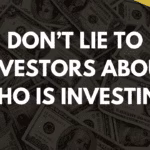 Don't lie to investors about who is investing