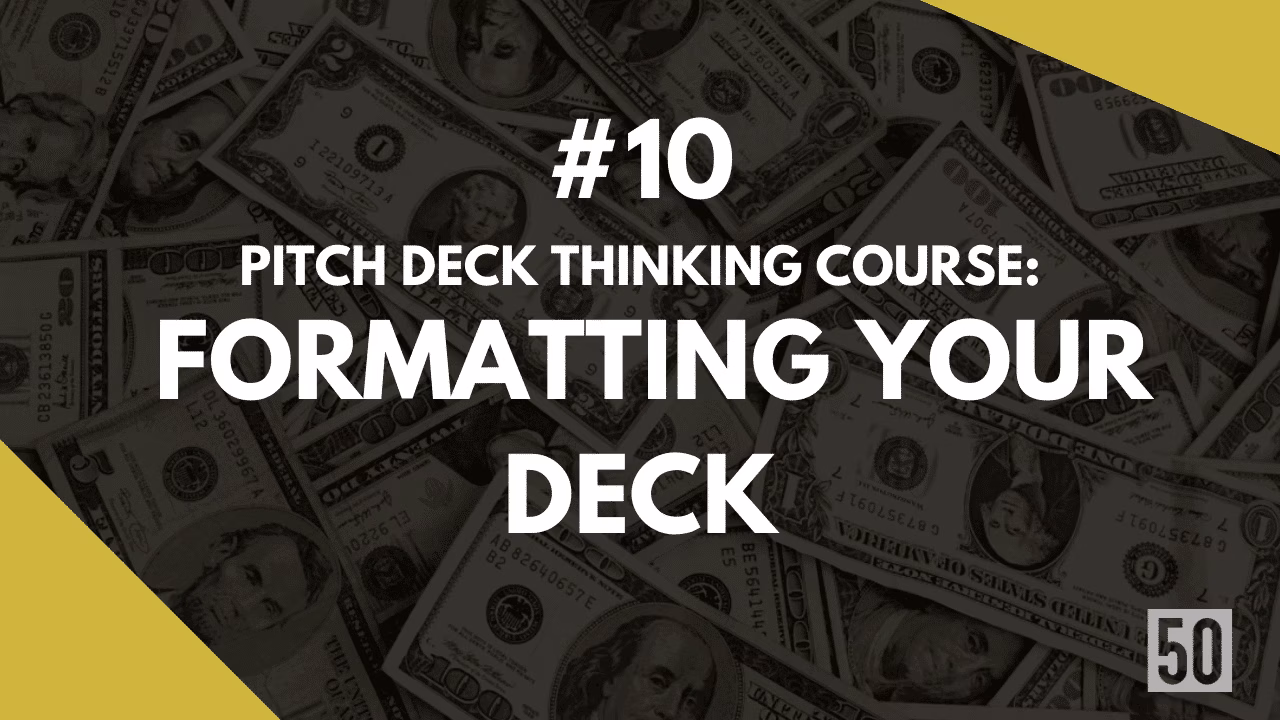 PITCH THINKING #10: Formatting your deck