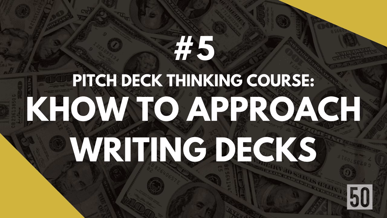 PITCH THINKING #5: How to approach writing decks