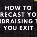 How to forecast your fundraising till you exit calculations 1
