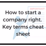 How to start a company right. Key terms when starting a company and fundraising