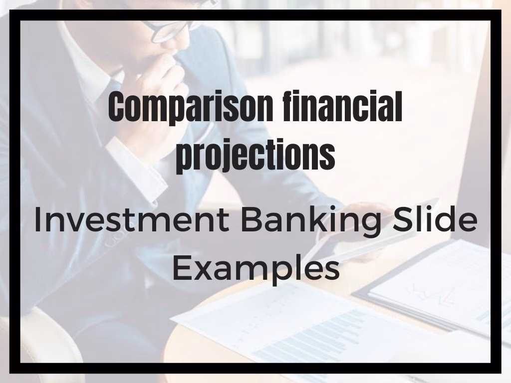 Investment Banking Slide Examples of Comparison of Financial Projections
