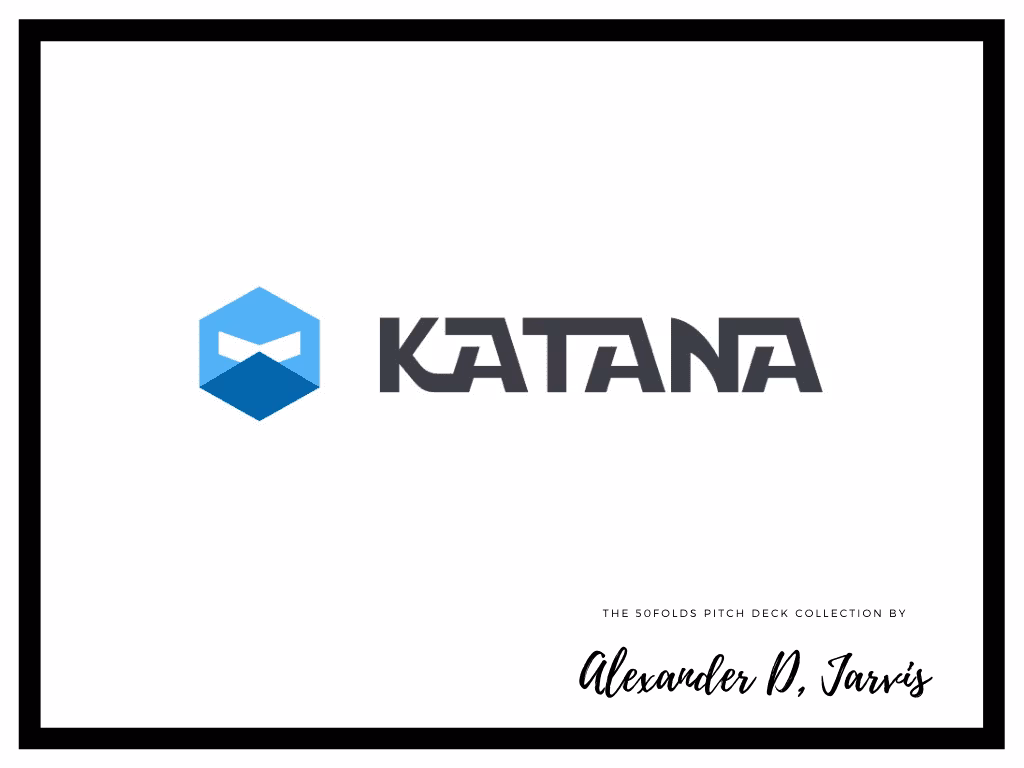 Katana pitch deck to raise $11m Series-A round