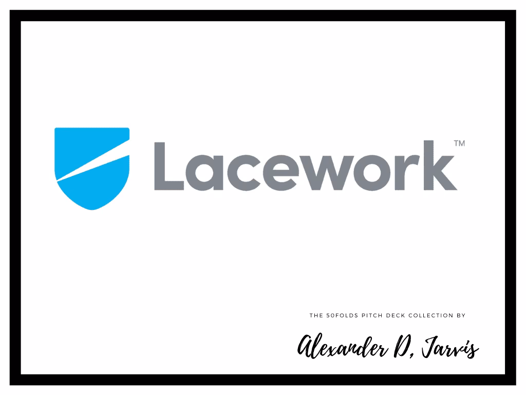 Lacework Pitch Deck to Raise $525m Series-D Round