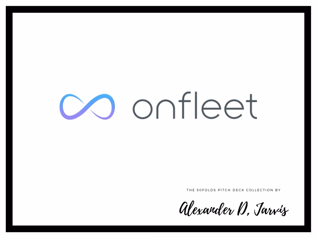 Onfleet pitch deck to raise $14m Series-A round