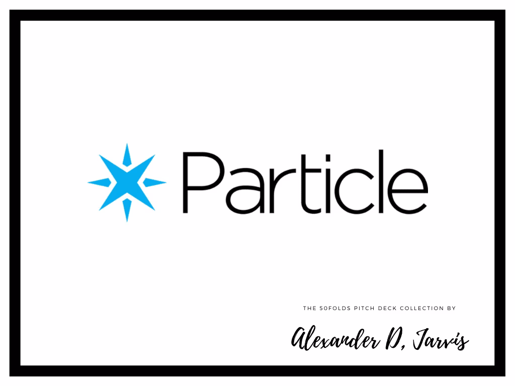 Particle pitch deck to raise $40m Series-C round