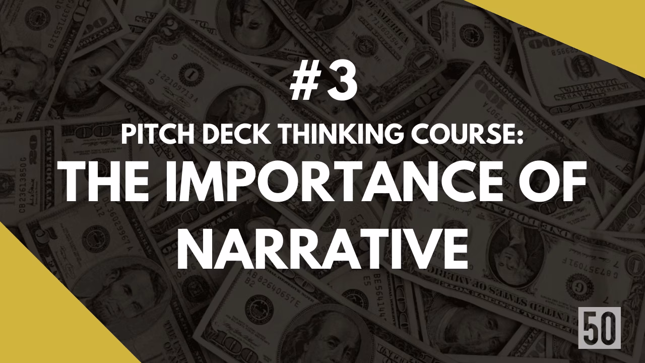 PITCH THINKING #3: The importance of narrative in your pitch deck