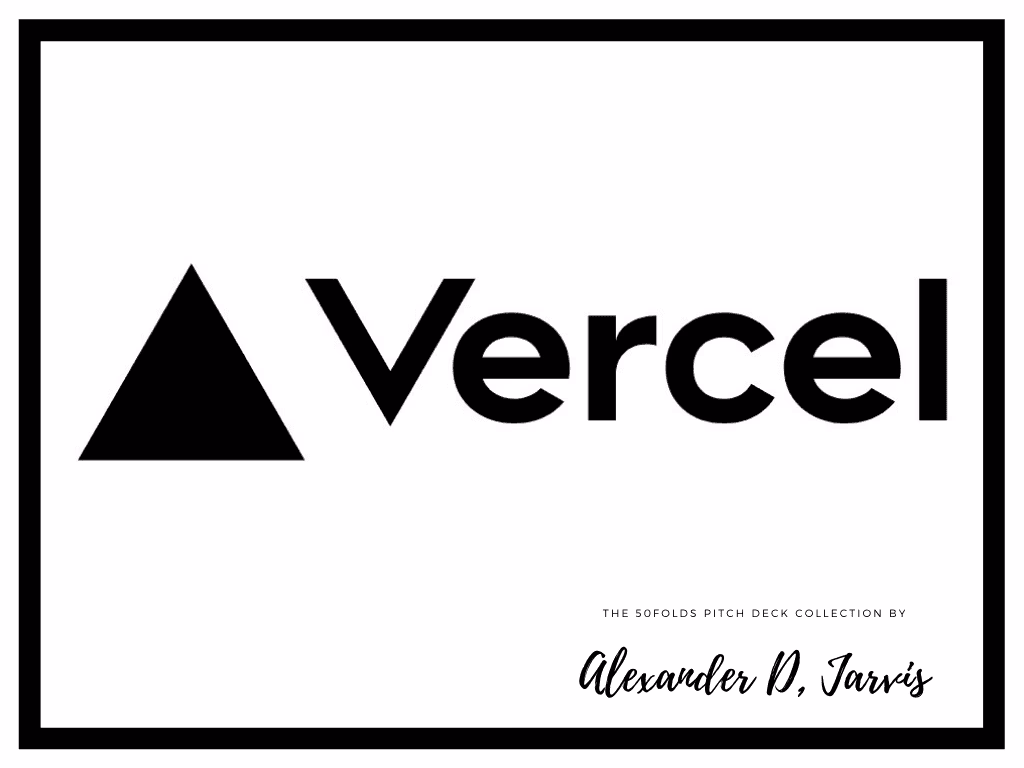 Vercel Pitch Deck to Raise $40m Series-B Round