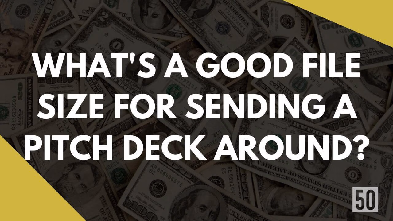 What’s a good file size for sending a pitch deck around?
