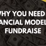 Why you need a financial model to fundraise