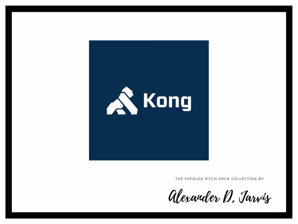 Kong Pitch Deck to Raise $43m Series-C