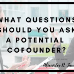 What questions should you ask a potential cofounder?