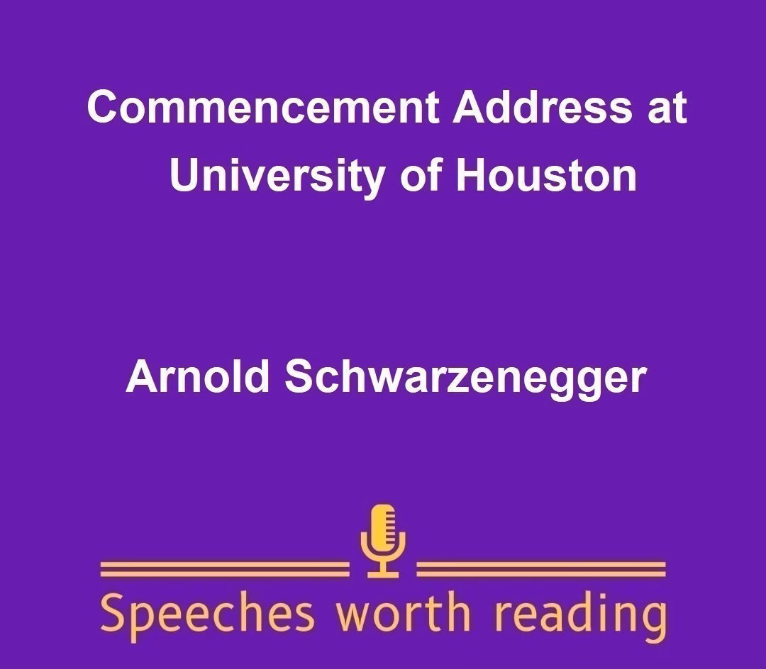 University of Houston 2017 Commencement Address by Arnold Schwarzenegger