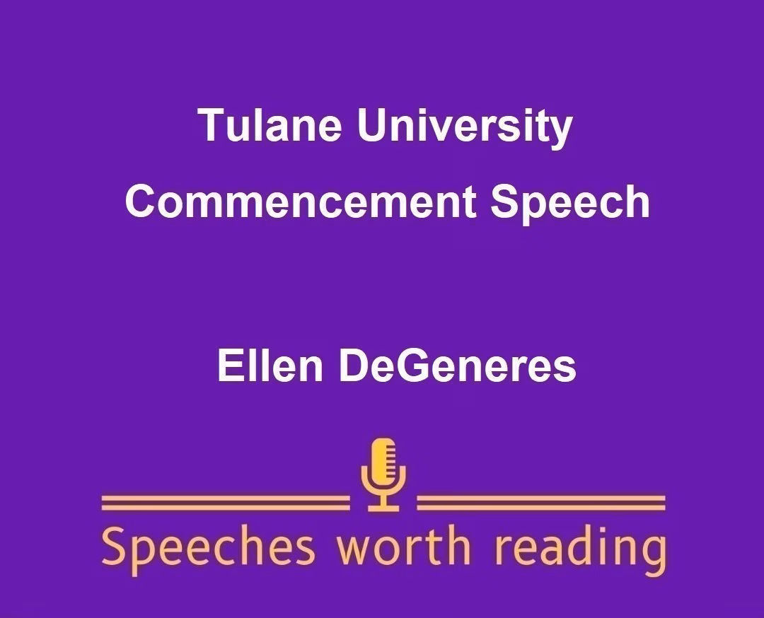 Tulane University 2009 Commencement Speech by Ellen DeGeneres