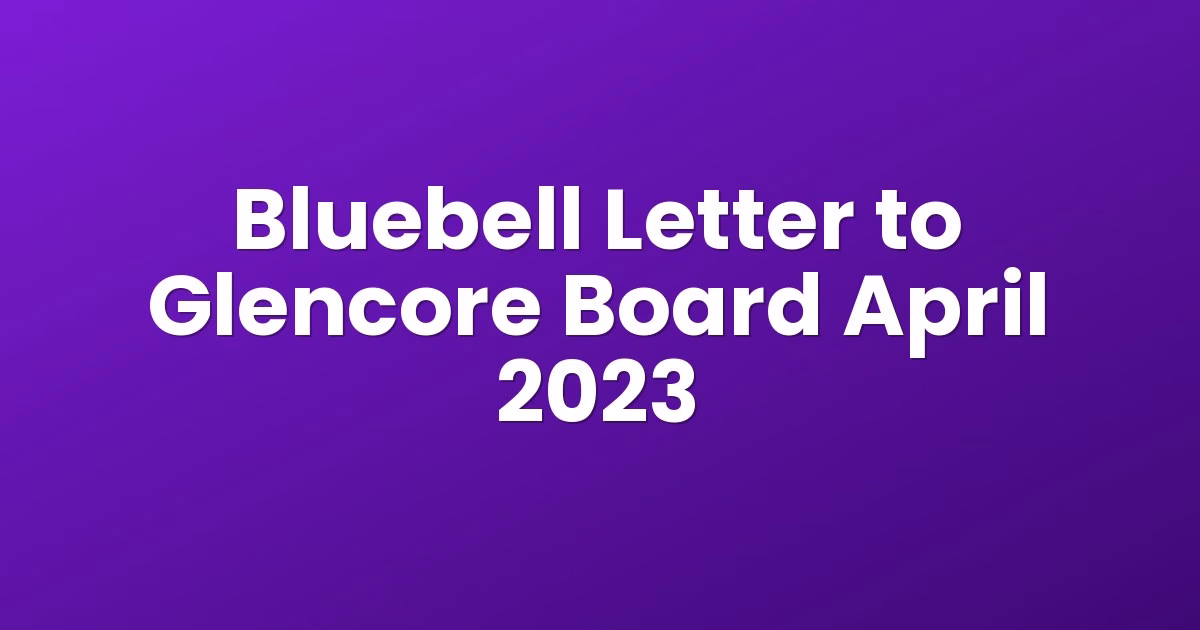 Bluebell Letter to Glencore Board April 2023