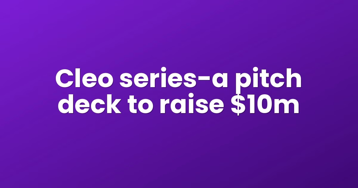 Cleo series-a pitch deck to raise $10m