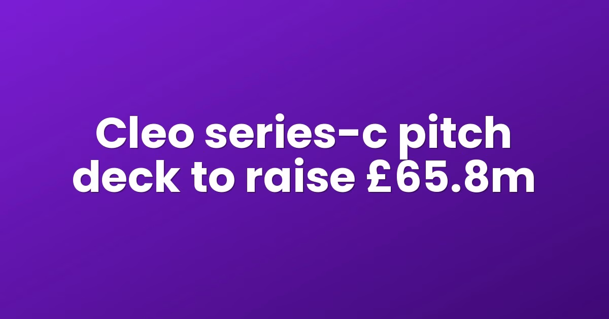 Cleo series-c pitch deck to raise £65.8m