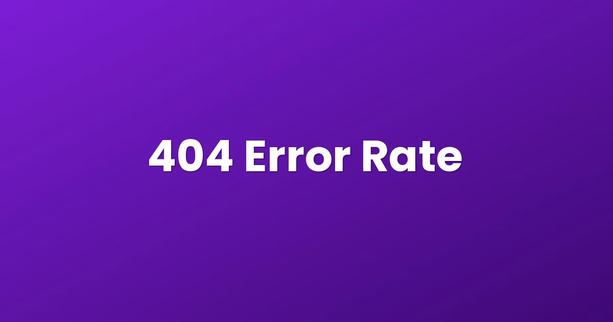 404 Error Rate