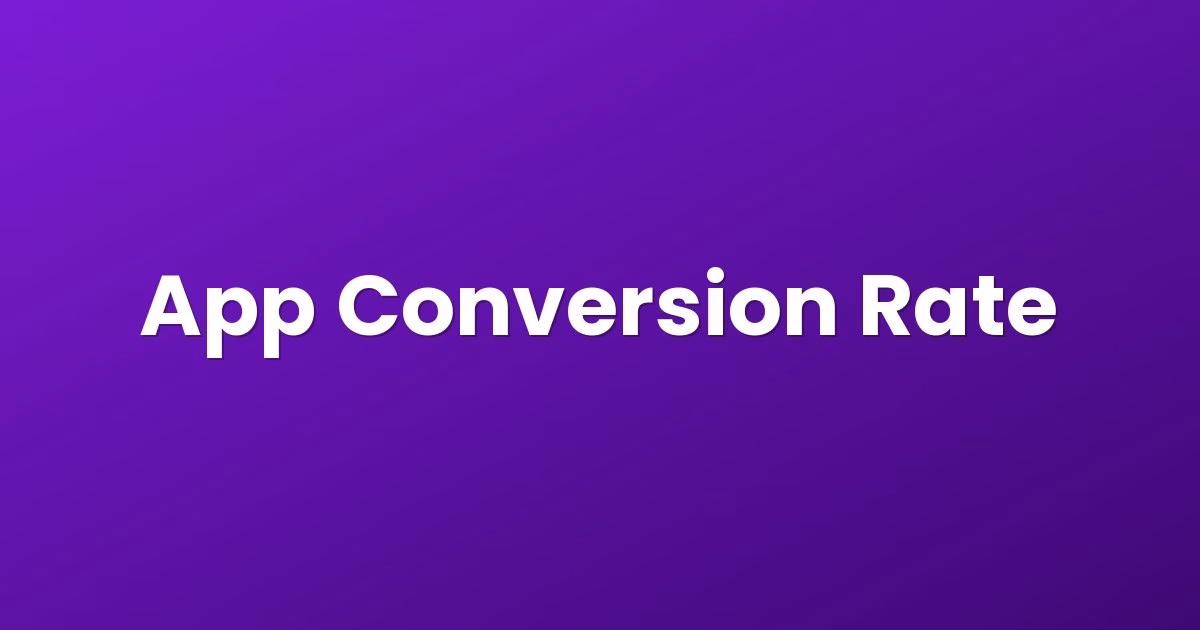 App Conversion Rate