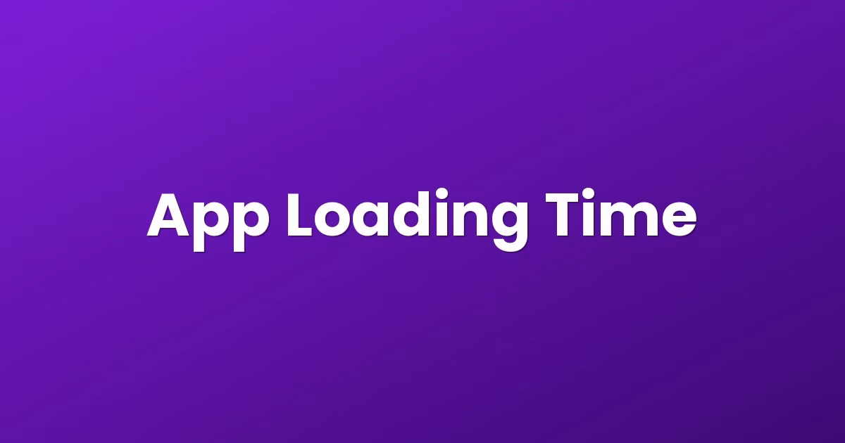 App Loading Time
