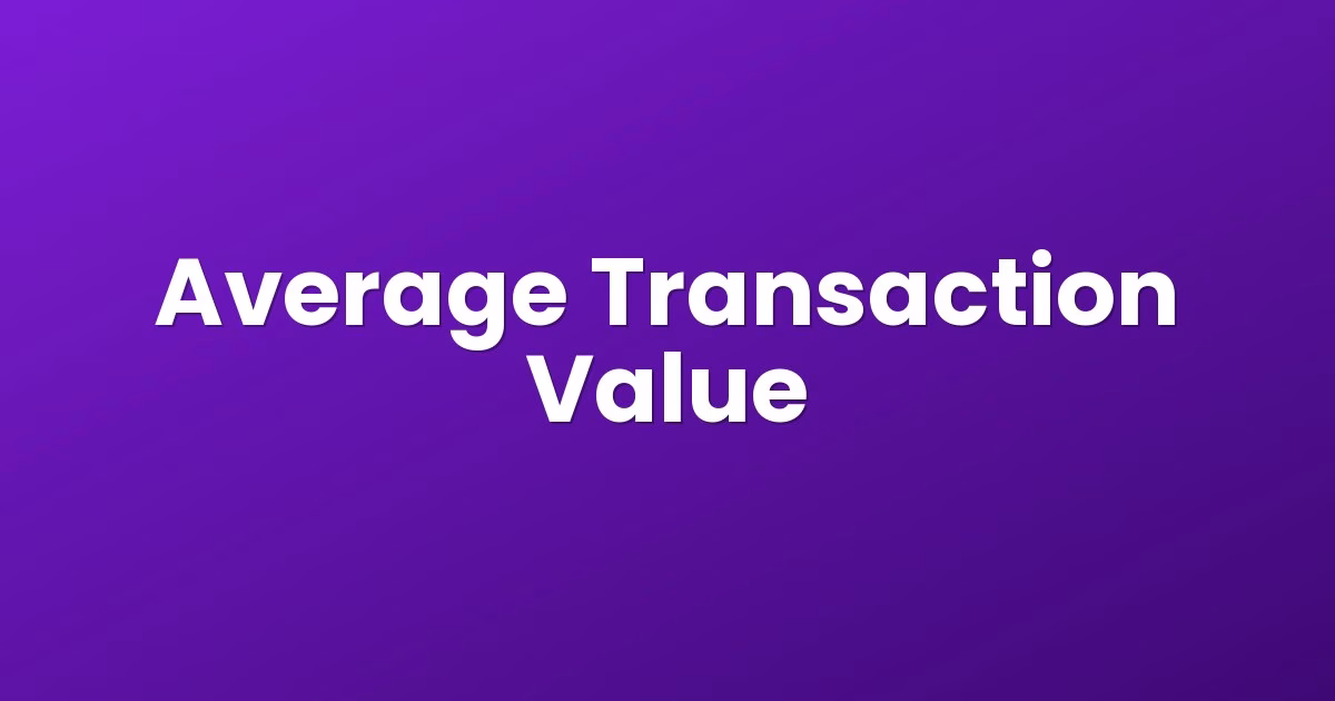 Average Transaction Value