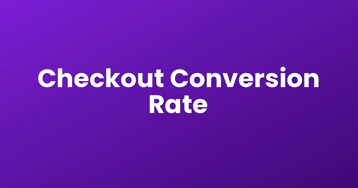 Checkout Conversion Rate