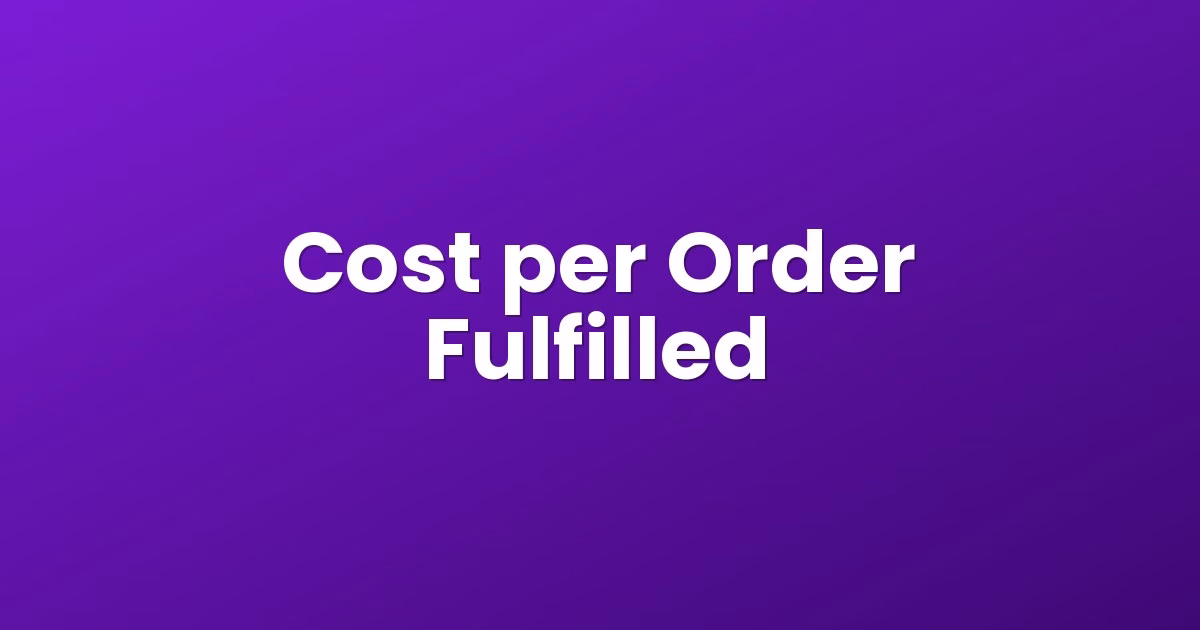 Cost per Order Fulfilled