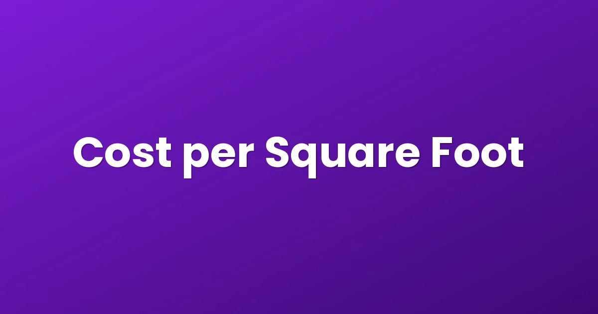 Cost per Square Foot