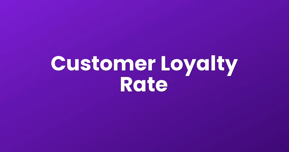 Customer Loyalty Rate