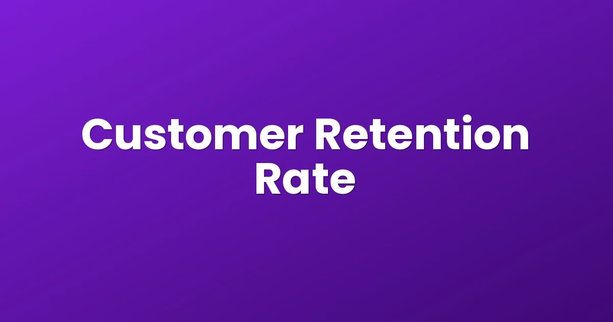 Customer Retention Rate