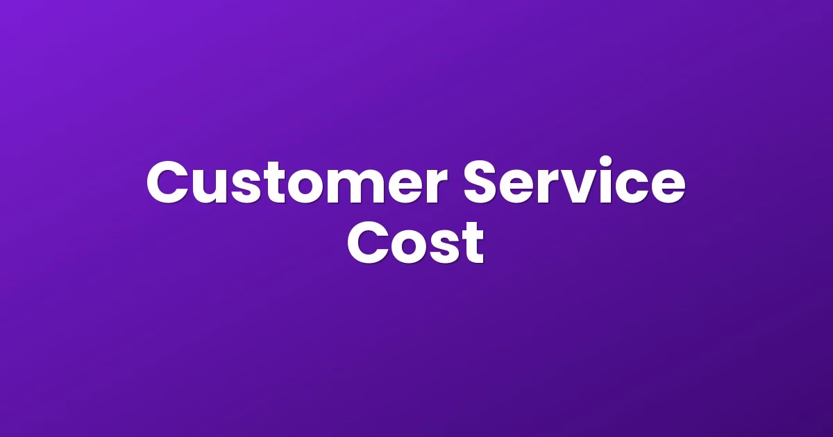 Customer Service Cost