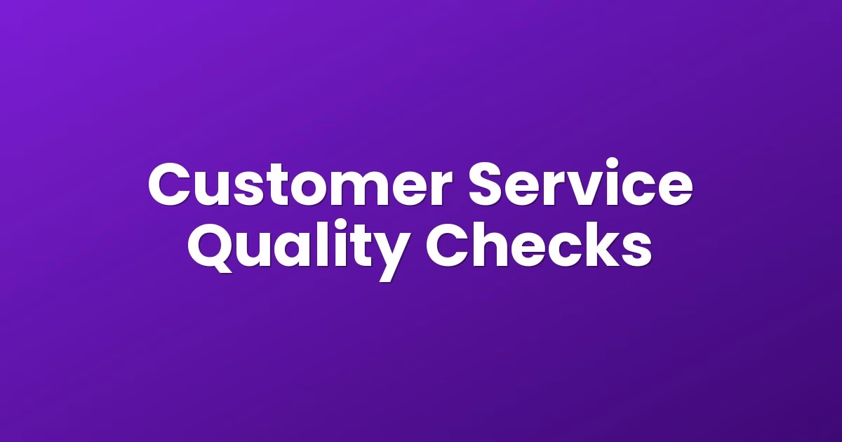 Customer Service Quality Checks