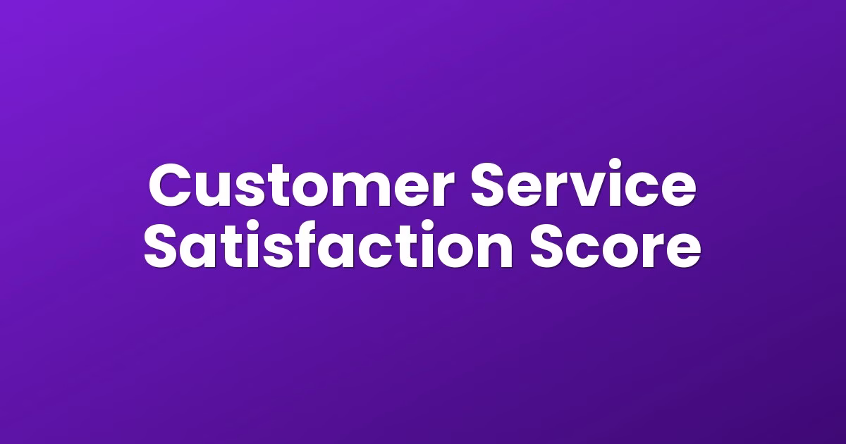 Customer Service Satisfaction Score