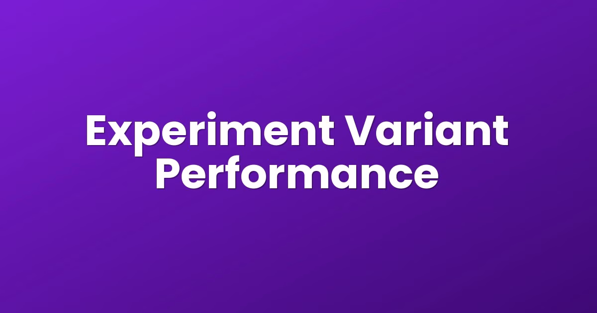 Experiment Variant Performance