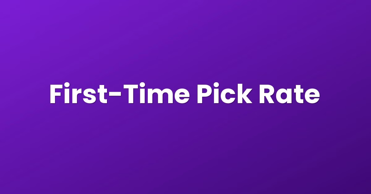 First-Time Pick Rate