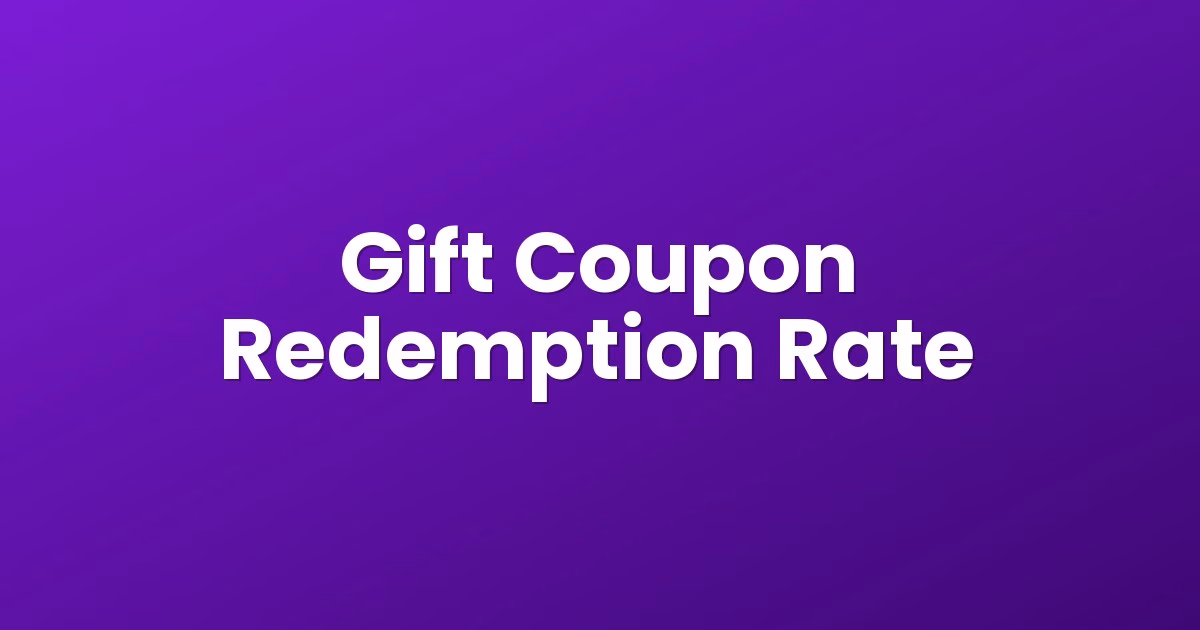 Gift Coupon Redemption Rate
