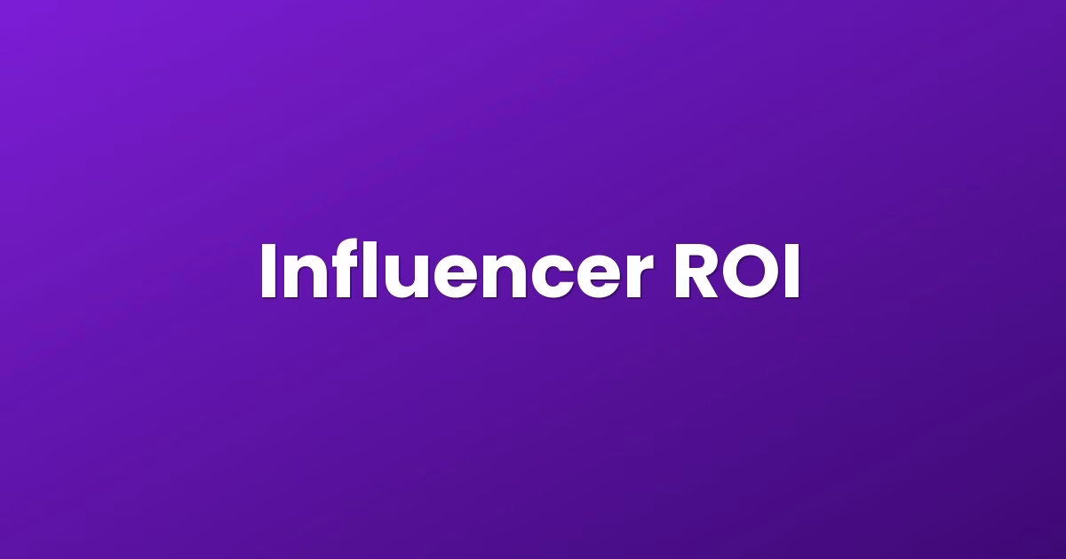 Influencer ROI