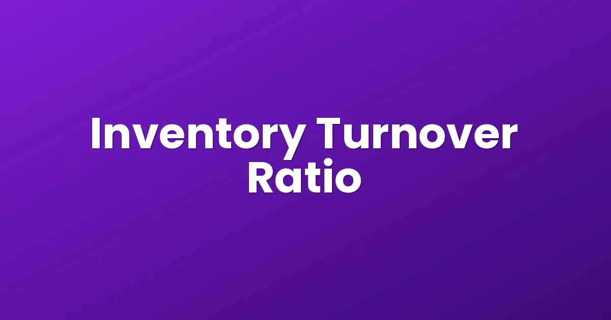 Inventory Turnover Ratio