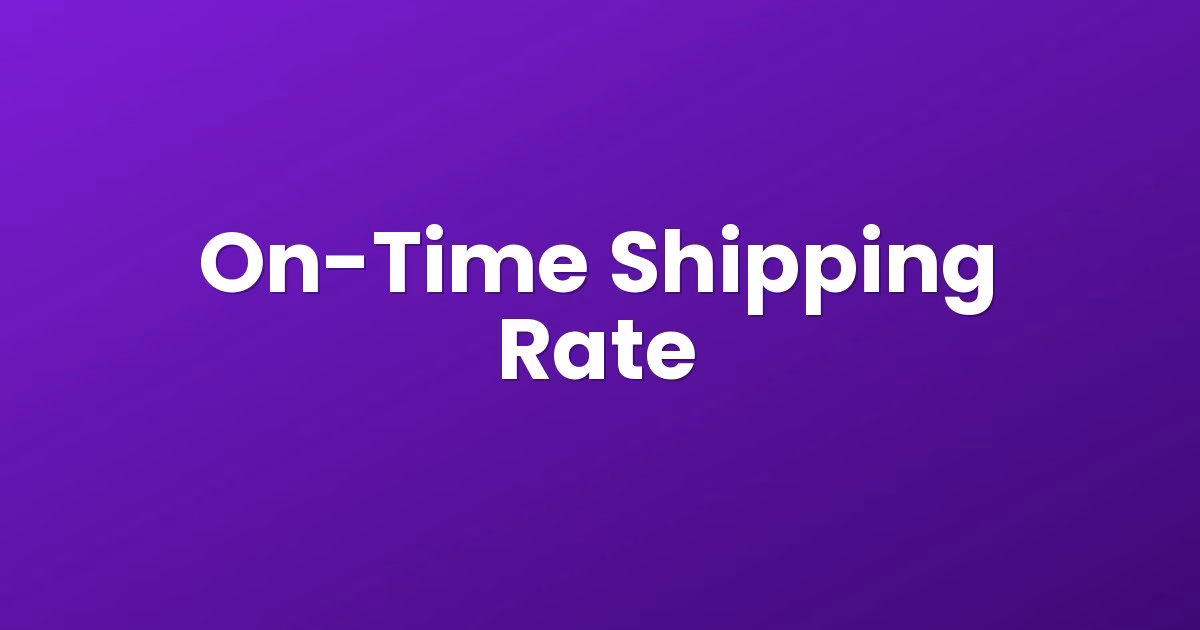 On-Time Shipping Rate