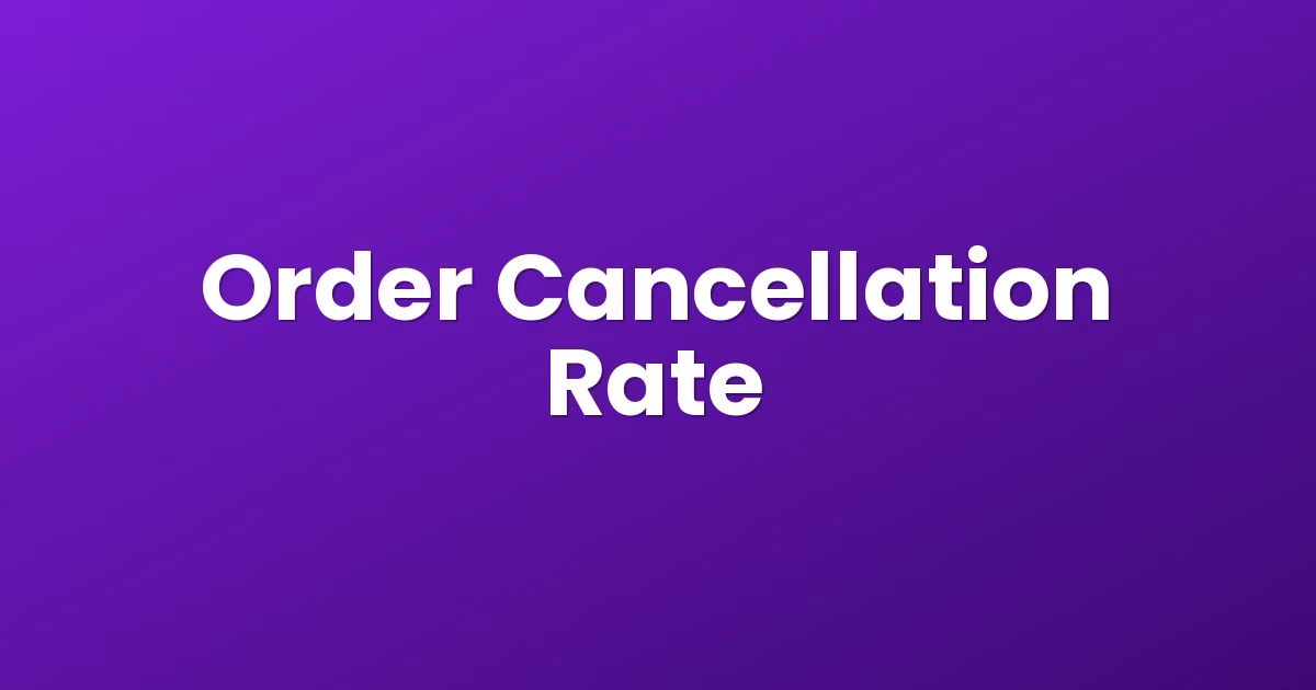 Order Cancellation Rate
