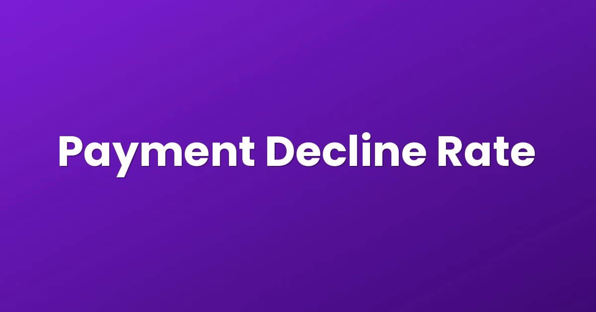 Payment Decline Rate