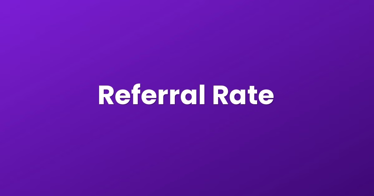 Referral Rate