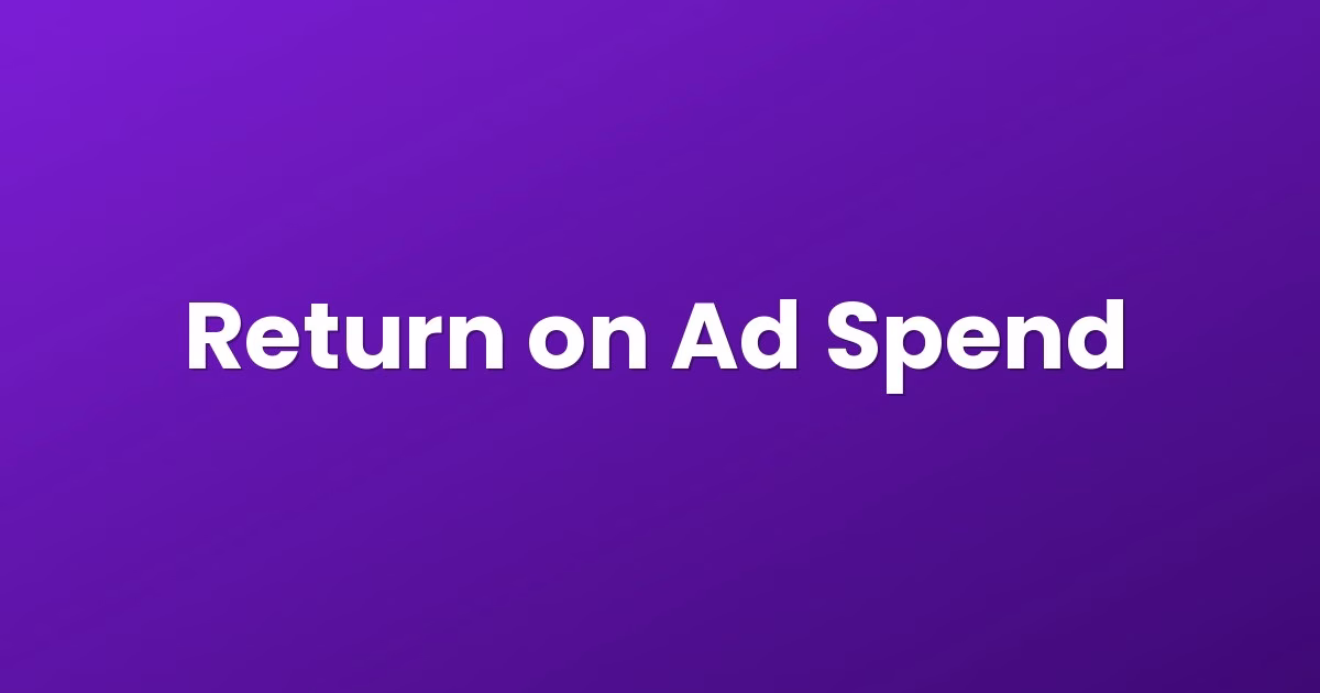 Return on Ad Spend
