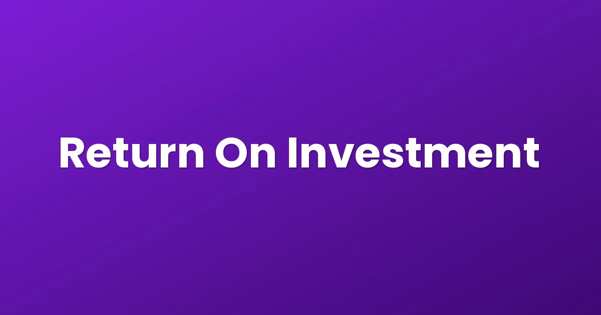 Return On Investment
